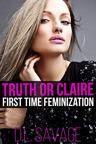 Truth or Claire: First Time Feminization (English Edition)